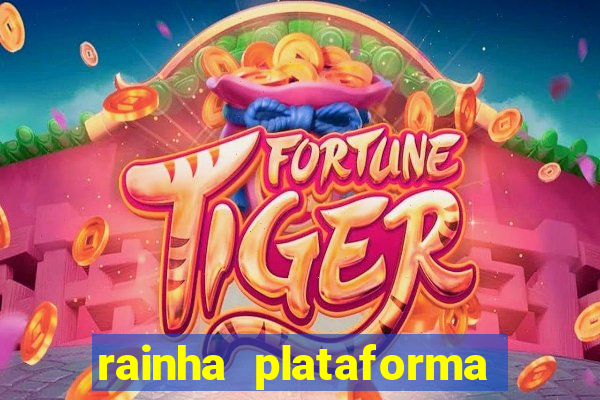 rainha plataforma de jogos